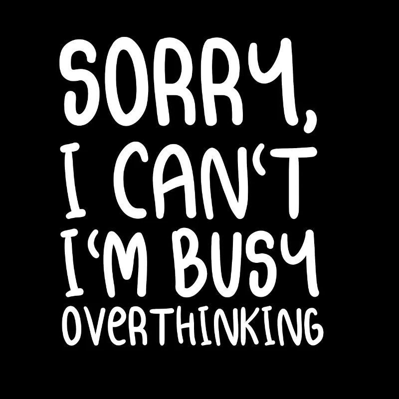 Busy overthinking