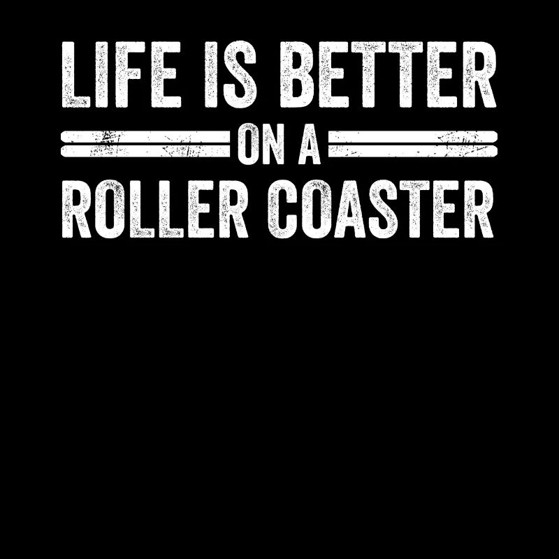 Life is Better Roller Coaster Achterbahn