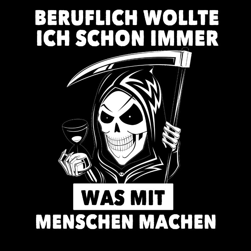 Beruflich... was mit Menschen machen - Sensenmann