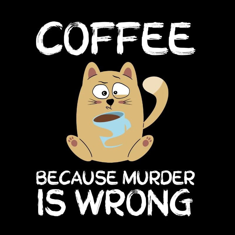 Coffee because Murder is wrong Katze Geschenk