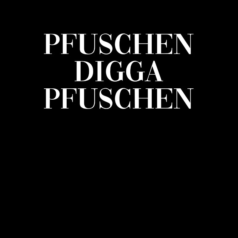 Pfuschen Digga Pfuschen Handwerker Heimwerker