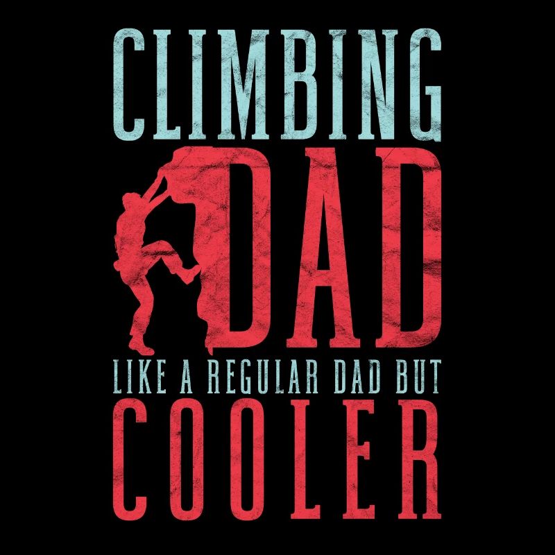 Climber Climbing Dad Like A Regular Dad But Cooler