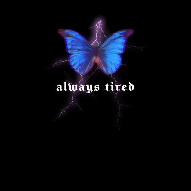 Always Tired - Butterfly Aesthetic - Papillon