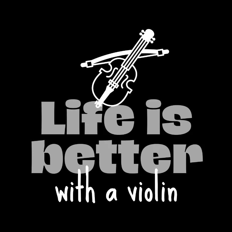 Life is better with a violin.