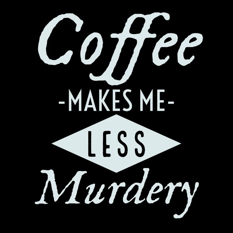 Coffee makes me less murderous