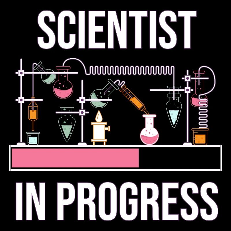 Scientist In Progress Physics Science Chemistry