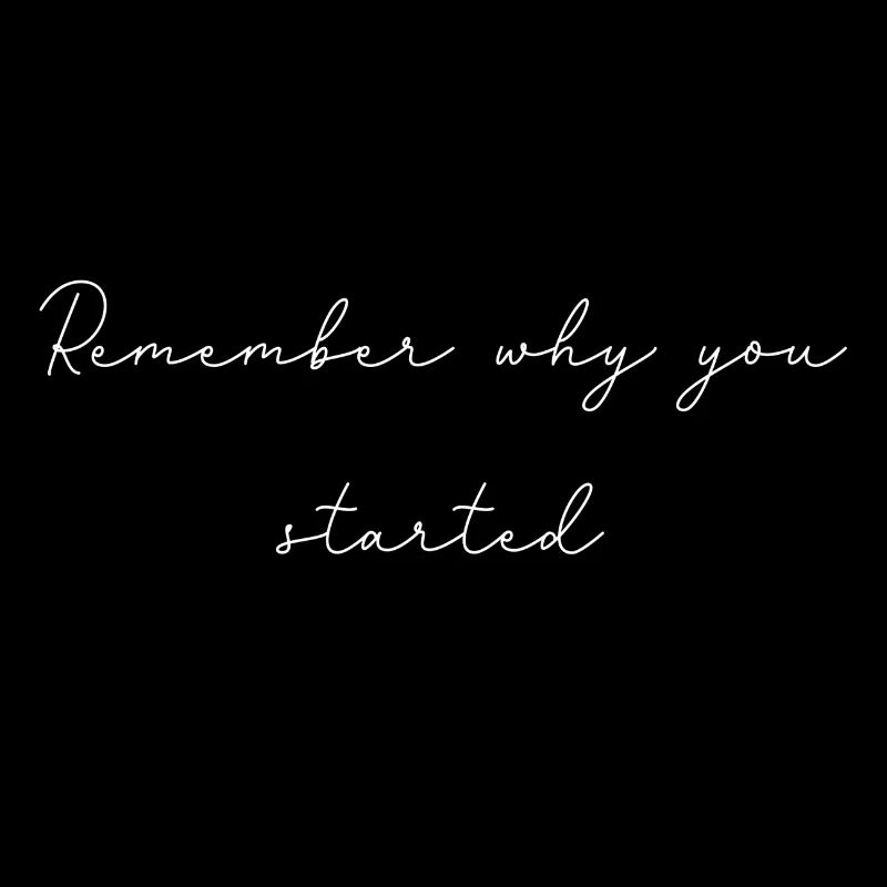 Remember why you started, sport, motivation, fit