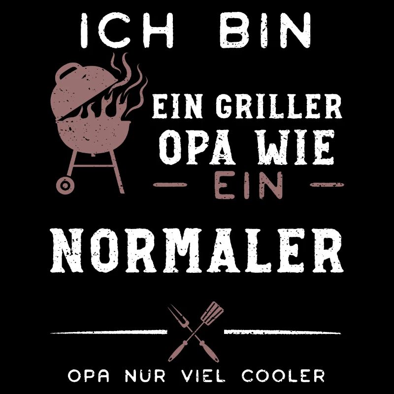 Ich Bin Ein Griller Opa Wie Ein...