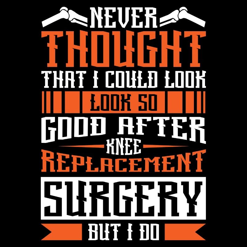 I could look so good after Knee Replacement