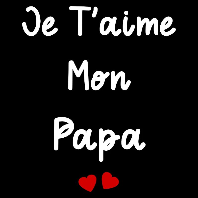je t'aime mon Papa