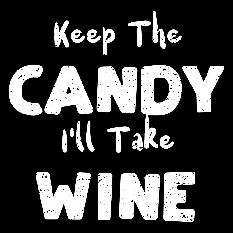 Keep The Candy I'll Take Wine