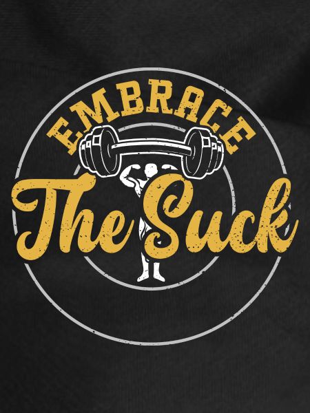 Embrace The Suck - Gym