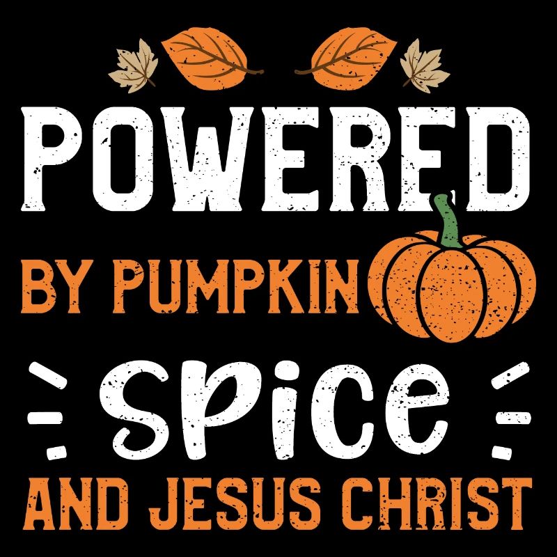 Powered By Pumpkin Spice And Jes...