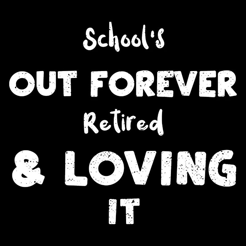 School's Out Forever Retired & L...