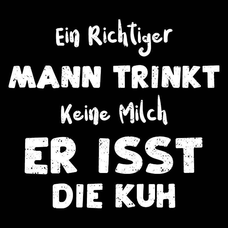 Ein Richtiger Mann Trinkt Keine...