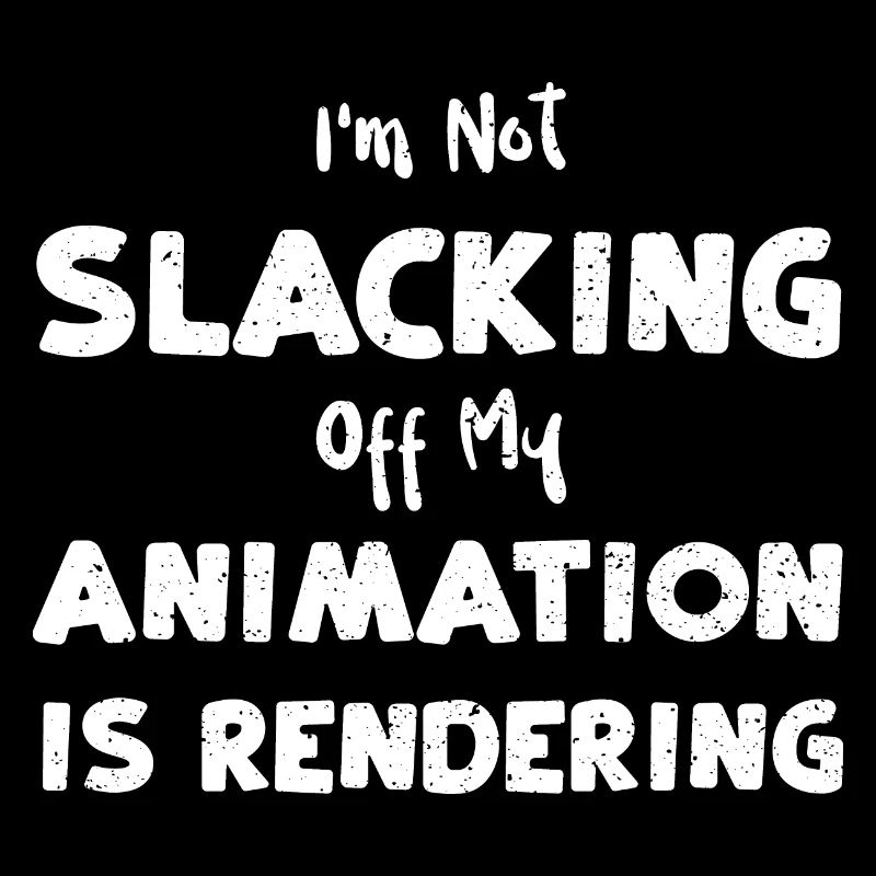 I'm Not Slacking Off My Animatio...