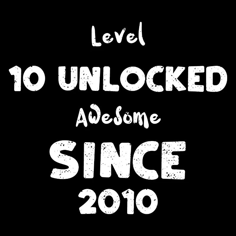 Level 10 Unlocked Awesome Since...