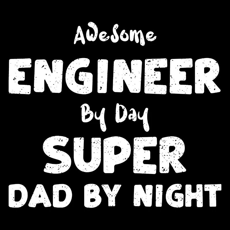 Awesome Engineer By Day Super Da...