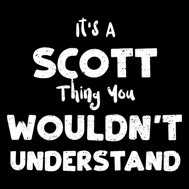 It's A Scott Thing You Wouldn't...