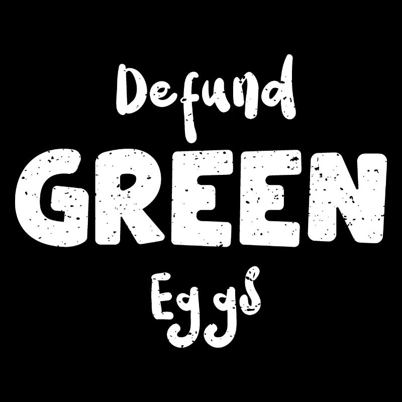 Defund Green Eggs - Eggs