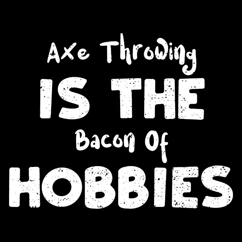 Le lancer de hache est le bacon de hob...