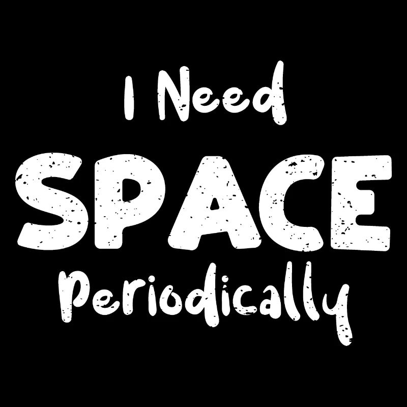 I Need Space Periodically - Space