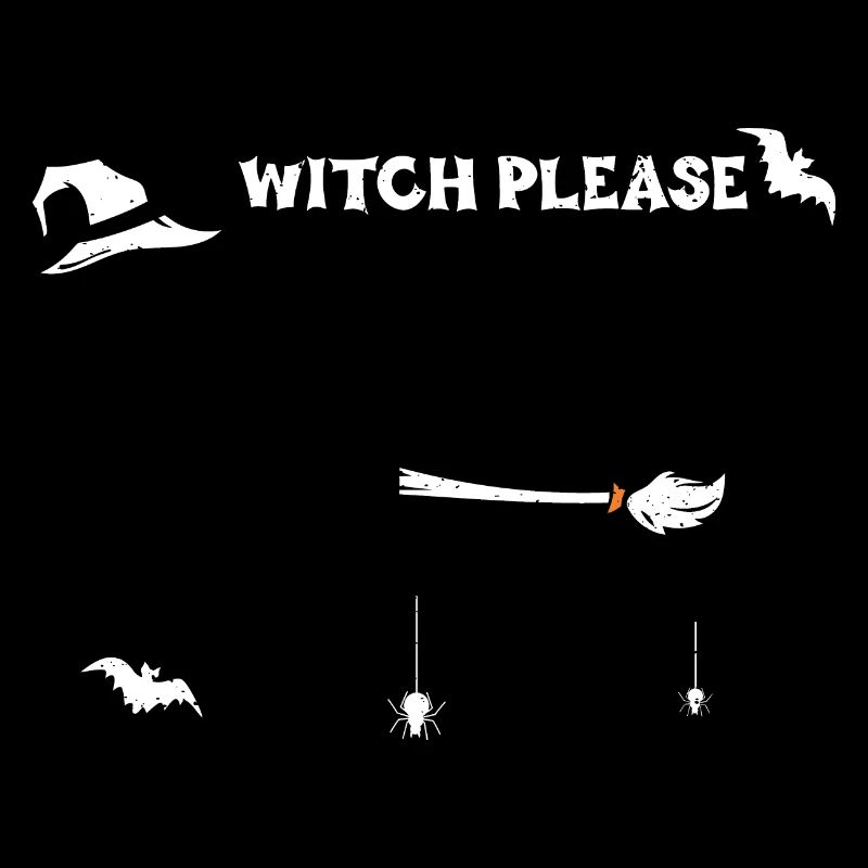Witch Please - Halloween