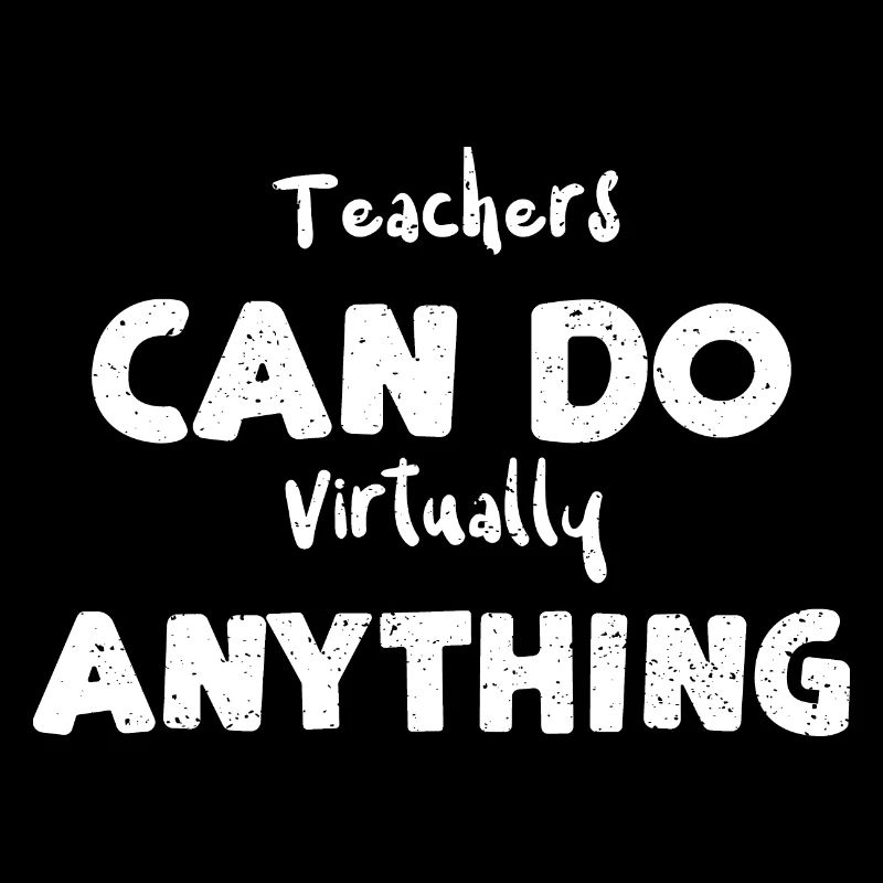 Teachers Can Do Virtually Anything