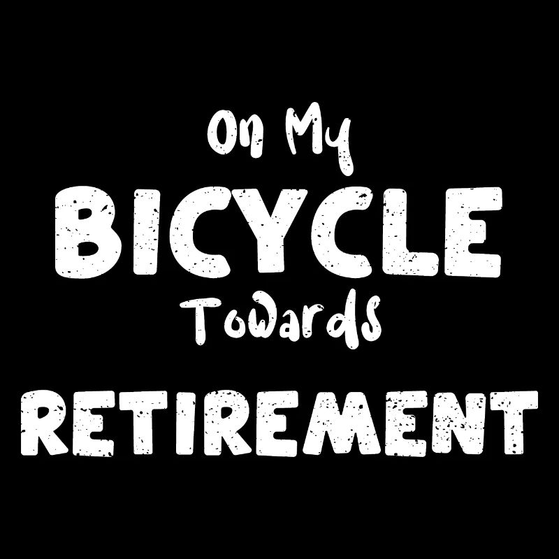 On My Bicycle Towards Retirement