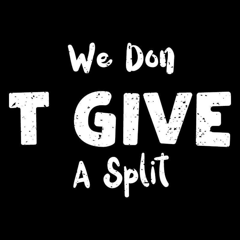 We Don T Give A Split - Bowling