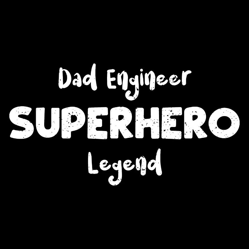 Dad Engineer Superhero Legend