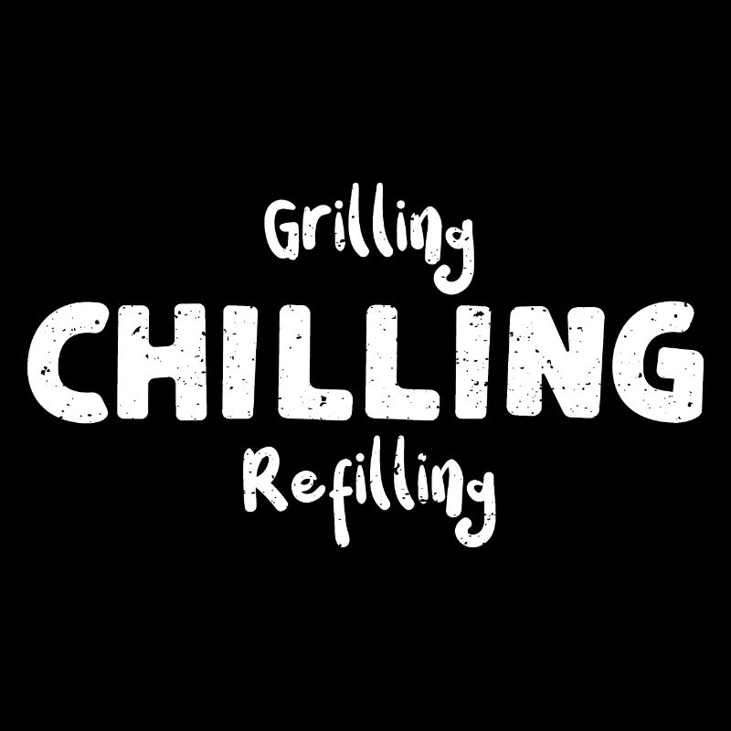 Grilling Chilling Refilling - BBQ