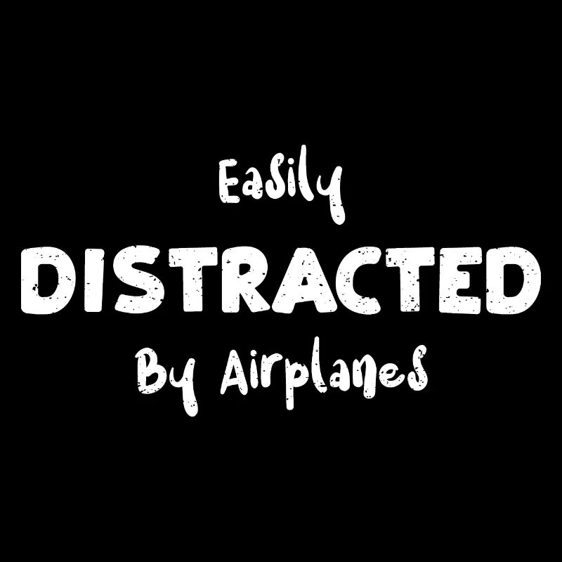 Easily Distracted By Airplanes