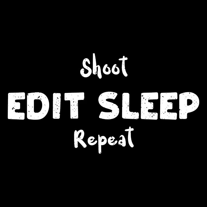 Shoot Edit Sleep Repeat