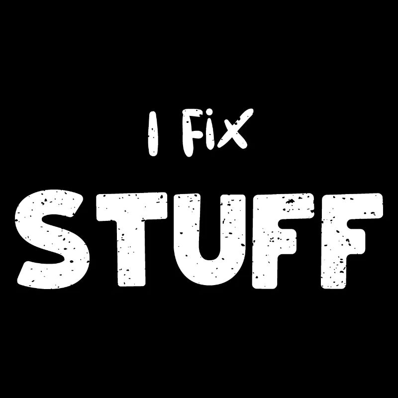 I Fix Stuff - Mechanic