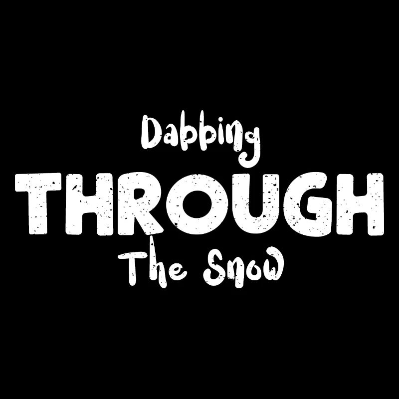Dabbing Through The Snow