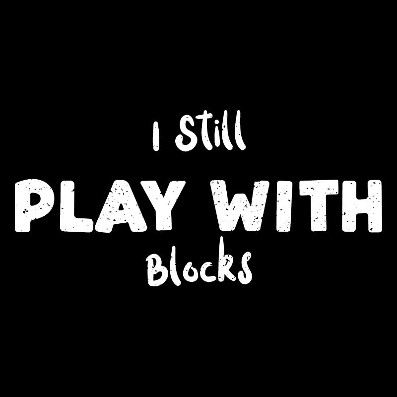 Je joue toujours avec des blocs