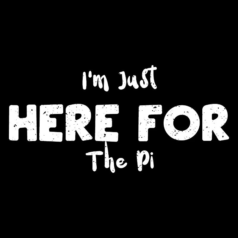 I'm Just Here For The Pi - Math