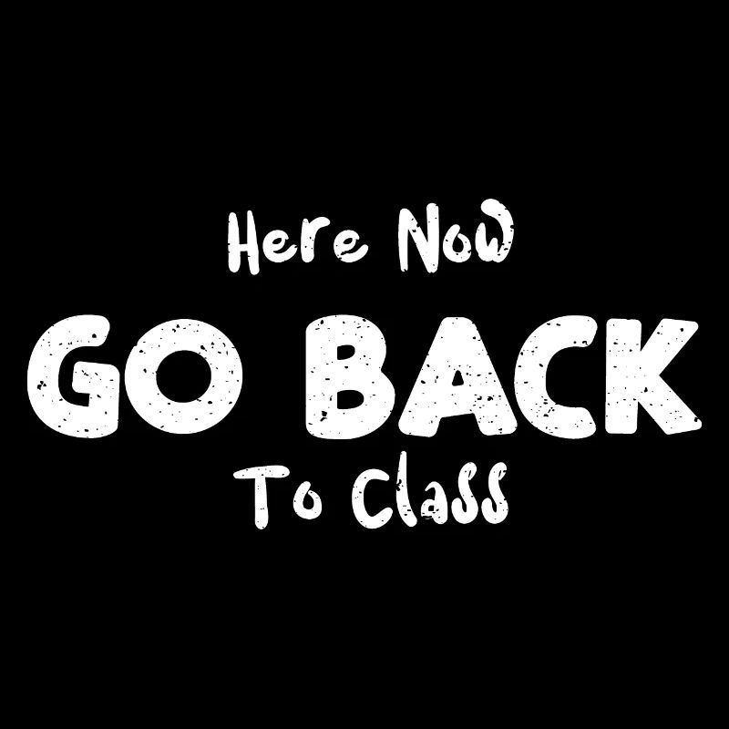 Here Now Go Back To Class - Nurse