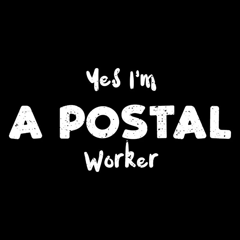 Yes I'm A Postal Worker - Employee