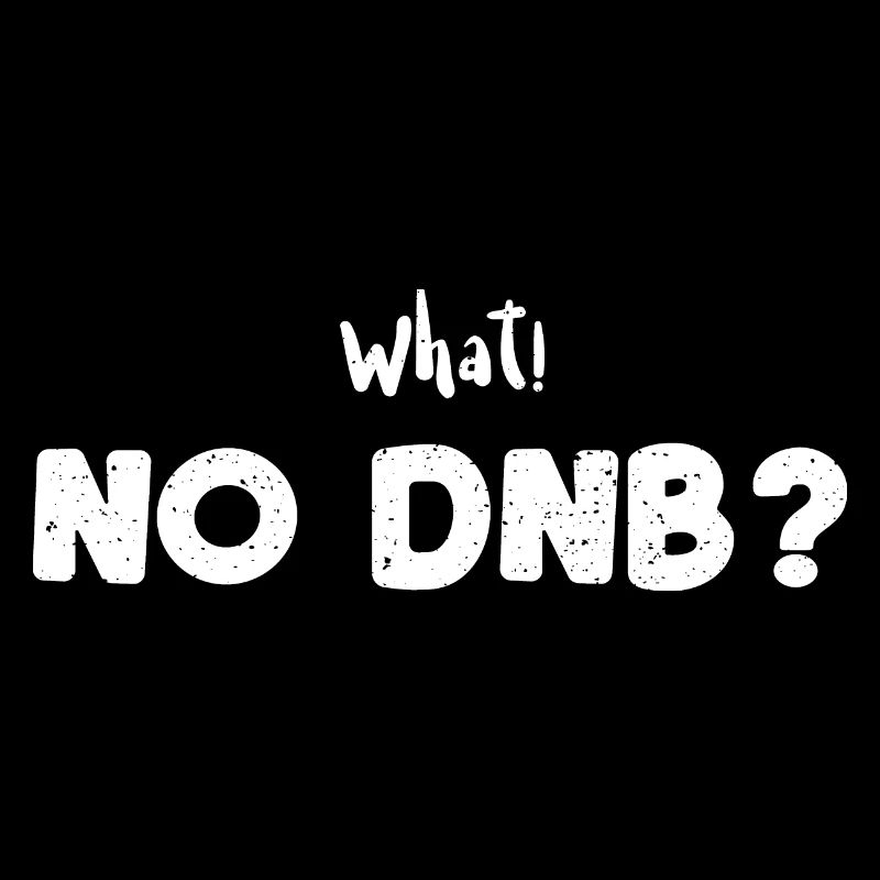 What! No Dnb? -Music