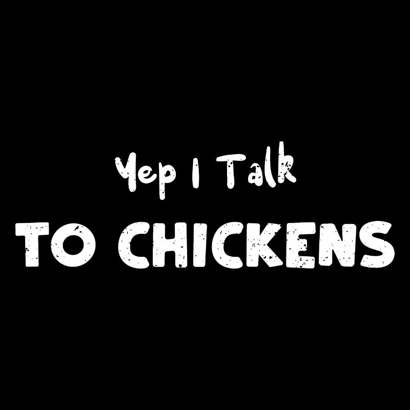 Yep I Talk To Chickens - Eggs
