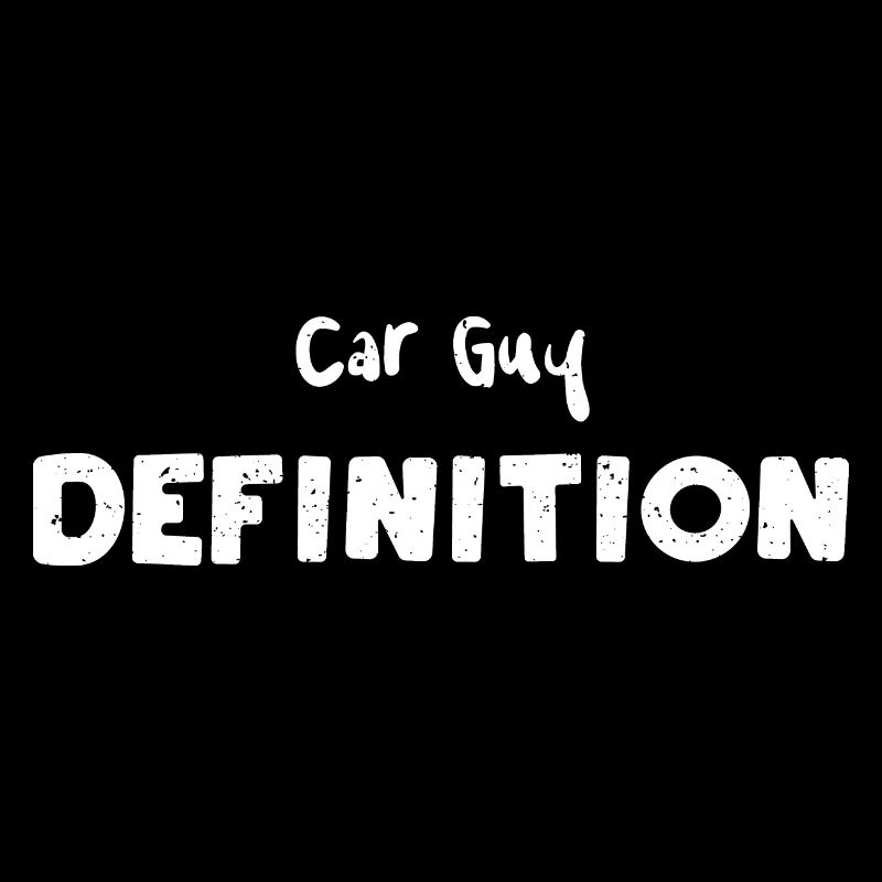 Car Guy Definition - Car Guy