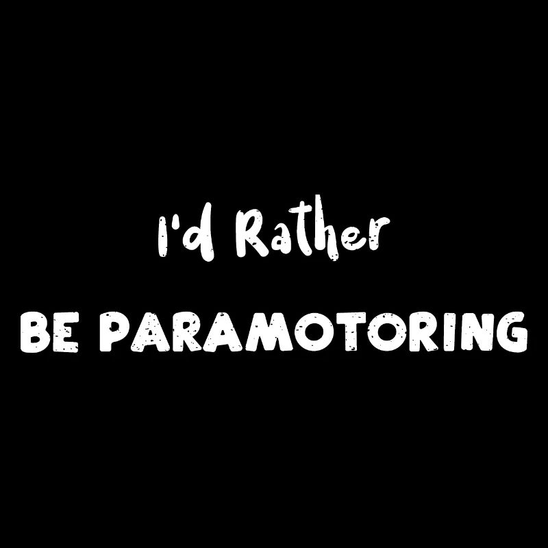 I'd Rather Be Paramotoring - Pilot