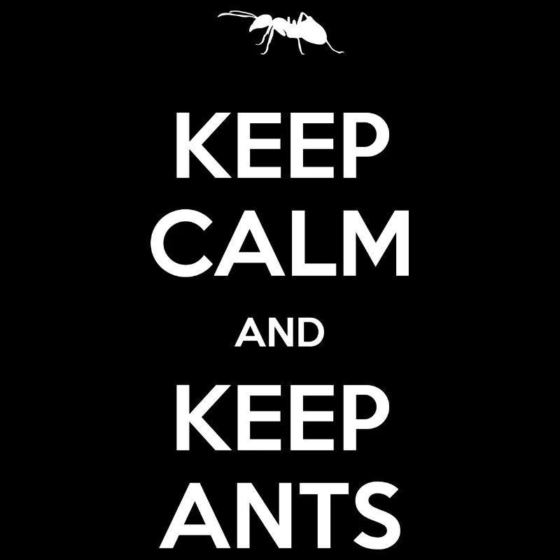 Ant - Keep calm and keep ants