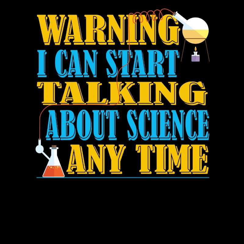 Warning I can always talk about the science