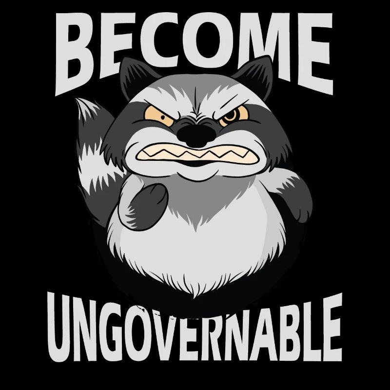 Become an Ungovernable Evil Raccoon Crazy
