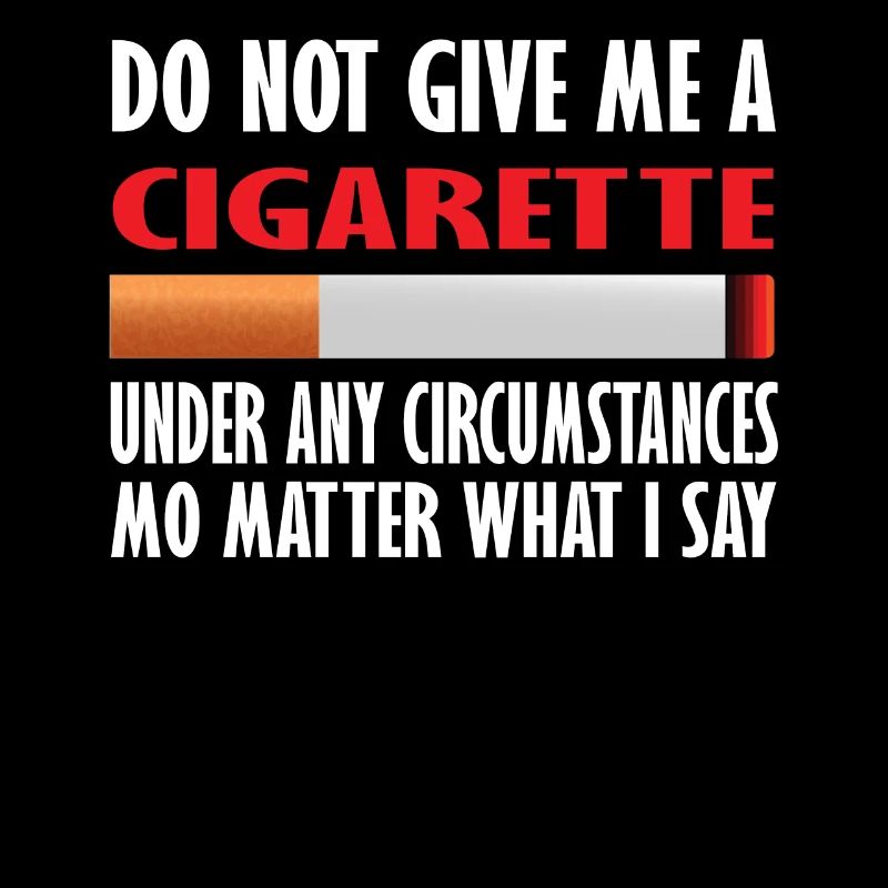Ne me donnez pas une cigarette en aucune circonstance