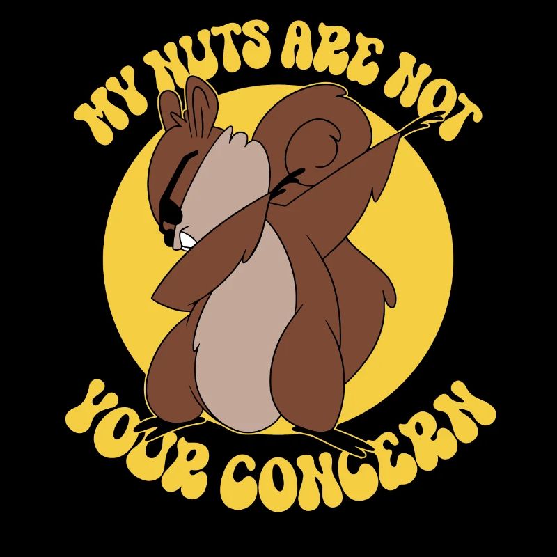 My nuts are not your concern Joke gag