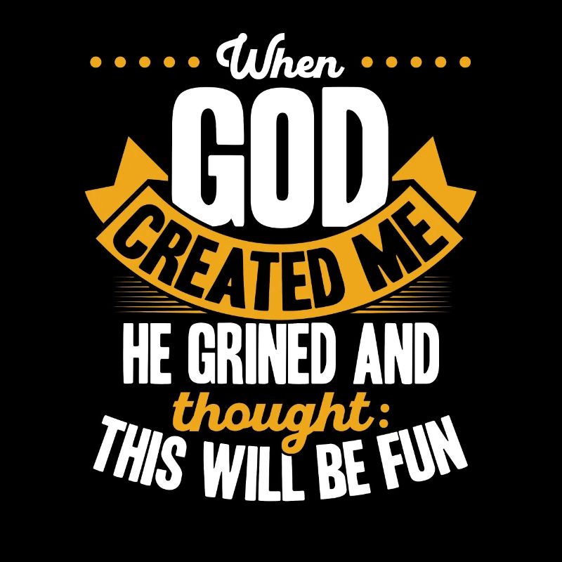 Als Gott mich schuf, dachte er, das wird lustig